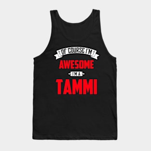 Of Course I'm Awesome, I'm A Tammi,Middle Name, Birthday, Family Name, Surname Tank Top